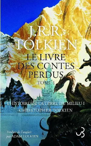 J. R. R. Tolkien - Le livre des contes perdus, Tome 1 : L'histoire de la Terre du Milieu I